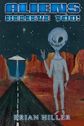 Popolare Aliens Believe Too! by Brian Hiller