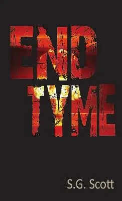 End Tyme by S.G. Scott Must-Have