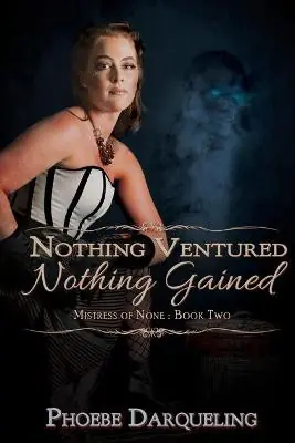 Nothing Ventured, Nothing Gained by Phoebe Darqueling Soddisfatti O Rimborsati