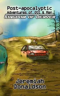 Post-apocalyptic Adventures of Ott & Ren Kingdom of Denver Jeremiah Donaldson 9798576485239 Ultime Pezzi