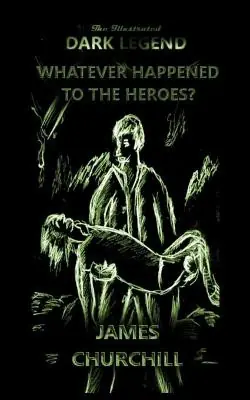 Whatever Happened To The Heroes? by James Patrick Churchill Reso Gratuito