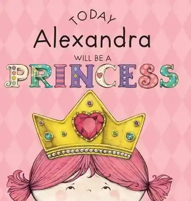 Today Alexandra Will Be a Princess by Paula Croyle Soddisfatti O Rimborsati