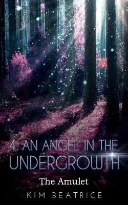 An Angel In The Undergrowth The Amulet Kim Beatrice 9781725880474 Nuovo Arrivo