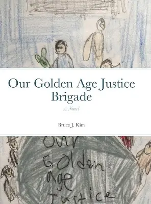 Our Golden Age Justice Brigade by Bruce J Kim Popolare