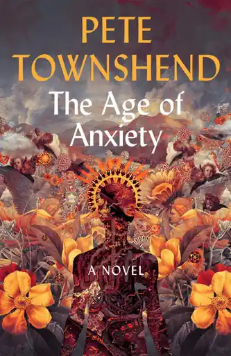 Compra Oggi Stesso The Age of Anxiety A Novel - The Times Bestseller Pete Townshend 9781473622951