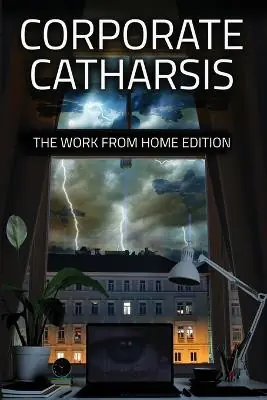 Corporate Catharsis The Work From Home Edition Water Dragon Publishing 9781957146829 Consegna Rapida
