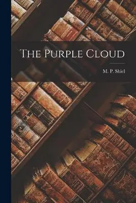 The Purple Cloud M P Shiel 9781015502055 Offerta Limitata