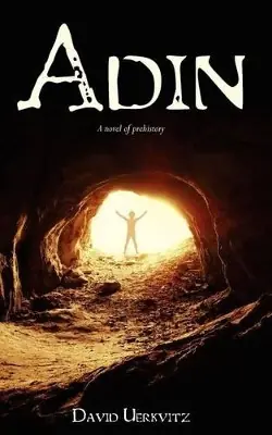 Ultime Pezzi Adin A novel of prehistory David Uerkvitz 9781467979610
