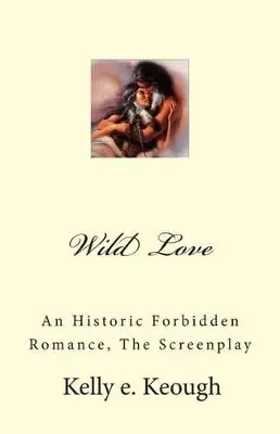 Wild Love by Kelly E Keough Prezzo Basso