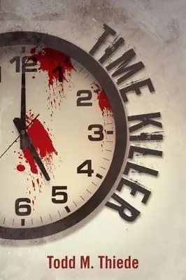 Time Killer Todd M Thiede 9781475972351 Ultima Occasione