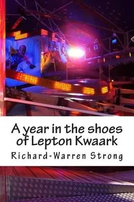 Popolare A year in the shoes of Lepton Kwaark Richard Warren Strong 9781502464842