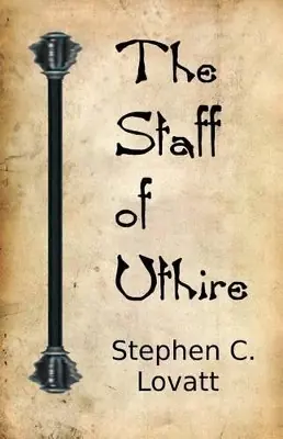 Ultime Pezzi The Staff of Uthire by Dr Stephen C Lovatt
