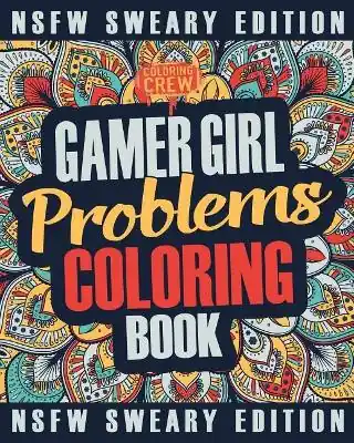 Gamer Girl Coloring Book A Sweary, Irreverent, Swear Word Gaming Coloring Book Gift Idea for Female Gamers and Video Game Lovers Coloring Crew 9781985383777 Più Venduto