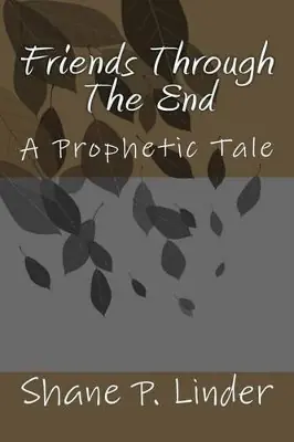Offerta Limitata Friends Through The End by Shane P Linder