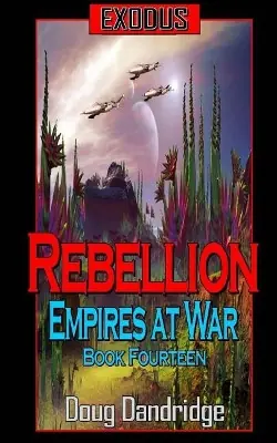 Exodus Empires at War Book 14 Rebellion. Doug Dandridge 9781726021777 Soddisfatti O Rimborsati