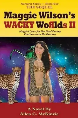 Maggie Wilson‘s WACKY Worlds II The Sequel by Allen C McKinzie Subito Disponibile