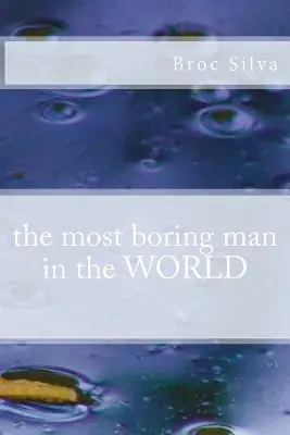 The most boring man in the WORLD by Broc Silva Solo Oggi