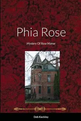 Phia Rose Mystery Of Rose Manor Deb Keckley 9781716437939 Offerta Del Giorno
