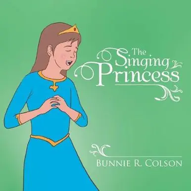 The Singing Princess by Bunnie R Colson Prezzo Ridotto