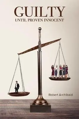 Guilty Until Proven Innocent by Robert Archibald Acquista Ora