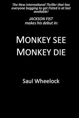 Consegna Rapida Monkey See, Monkey Die Saul Wheelock 9781511509701