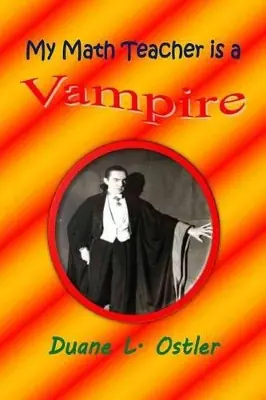 My Math Teacher is a Vampire Duane L Ostler 9781514798478 Consegna Rapida