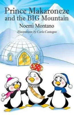 Prince Makaroneze and the BIG Mountain Noemi Montano 9781478748267 Ultimissimo Modello