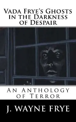 Vada Frye‘s Ghosts in the Darkness of Despair by J Wayne Frye Consegna Rapida