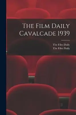 The Film Daily Cavalcade 1939 by The Film Daily Scelto Dai Clienti