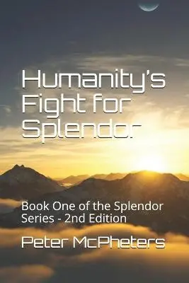 Humanity‘s Fight for Splendor by Peter D McPheters Bestseller