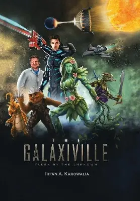 Occasione Imperdibile The Galaxiville Taken by the Unknown Irfan a Karowalia 9781984501196