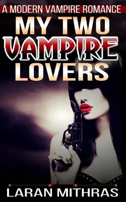My Two Vampire Lovers by Laran Mithras Saldi
