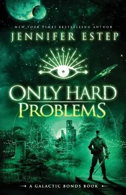 Ultimissimo Modello Only Hard Problems A Galactic Bonds book Jennifer Estep 9781950076284