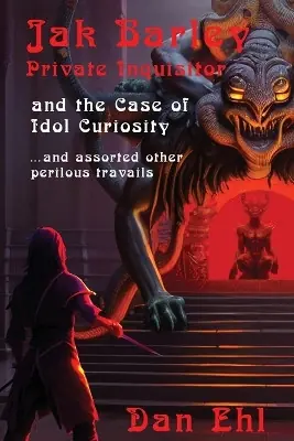 Offerta Del Giorno Jak Barley, Private Inquisitor and the Case of Idol Curiosity by Dan Ehl