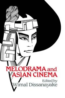 Melodrama and Asian Cinema Wimal Dissanayake 9780521414654 Promozione