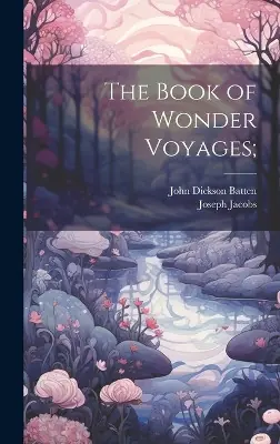 Occasione Imperdibile The Book of Wonder Voyages; Joseph Jacobs 9781020766763