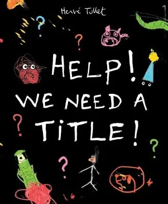 Soddisfatti O Rimborsati Help! We Need a Title! Hervé Tullet 9781406351477