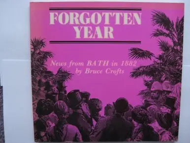 Consegna Rapida Forgotten Year News from Bath in 1882 Bruce Crofts 9780901303165