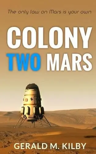 Offerta Speciale Colony Two Mars Gerald M Kilby 9781537153353