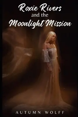 Roxie Rivers and the Moonlight Mission by Autumn Wolff Offerta Speciale