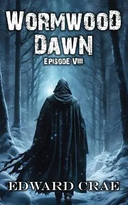 Di Tendenza Wormwood Dawn Episode VIII An Apocalyptic Serial Edward Crae 9798882534737