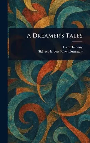 Popolare A Dreamer‘s Tales Lord Dunsany 9781023528276