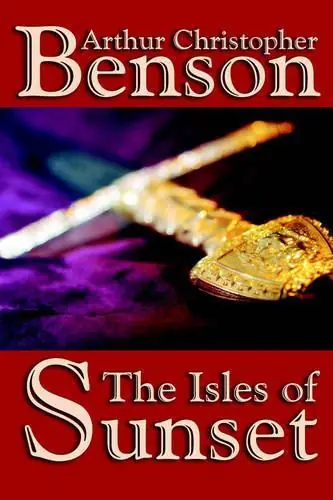 Bestseller The Isles of Sunset Arthur Christopher Benson 9781557429544