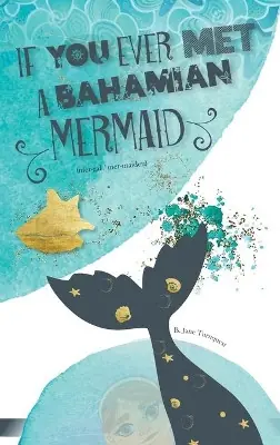 Esclusivo If You Ever Met A Bahamian Mermaid B Jane Turnquest 9781736870273