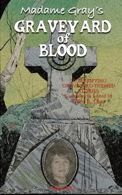 Madame Gray‘s Graveyard of Blood Hellbound Books Publishing LLC 9781953905802 Subito Disponibile