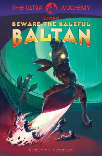 Beware the Baleful Baltan! The Ultra Academy 1 Rebecca K Reynolds 9781963559187 Ordina Subito