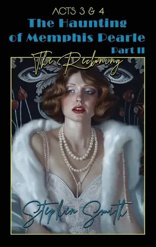 The Reckoning The Haunting of Memphis Pearle Part II Acts III & IV Stephen Smith 9781088128886 Quantità Limitata