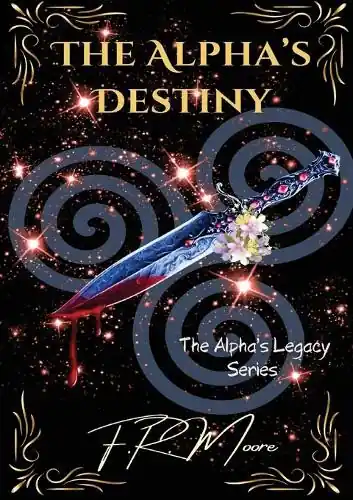 Direttamente Dal Produttore The Alpha‘s Destiny F R Moore 9798349619908