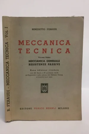 MECCANICA TECNICA Volume primo Meccanica generale resistenze passive. Feraudi Benedetto. Hoepli, 1953. Subito Disponibile