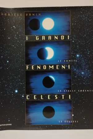 I grandi fenomeni celesti. Le comete. Le stelle cadenti. Le eclissi. Gabriele Vanin. Mondadori, 1997. Offerta Limitata